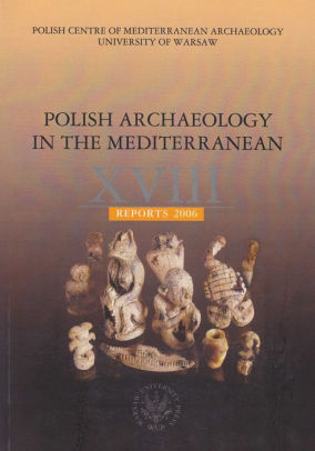 Polish Archaeology In The Mediterranean Xviii Reports 2006paperback - 