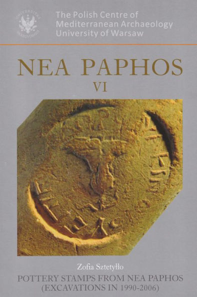 Nea Paphos VI: Pottery Stamps from Nea Paphos (Excavations in 1990-2006)