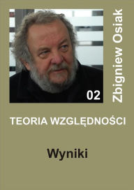 Title: Teoria Wzglednosci - Wyniki, Author: Zbigniew Osiak