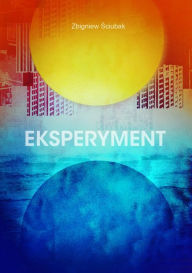 Title: Eksperyment, Author: Zbigniew Sciubak