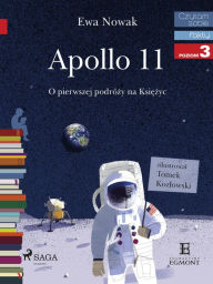 Title: Apollo 11 - O pierwszym ladowaniu na Ksiezycu, Author: Ewa Nowak