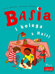Title: Basia i kolega z Haiti, Author: Zofia Stanecka