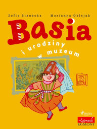 Title: Basia i urodziny w muzeum, Author: Zofia Stanecka