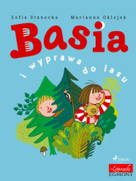 Title: Basia i wyprawa do lasu, Author: Zofia Stanecka