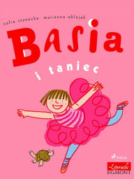Title: Basia i taniec, Author: Zofia Stanecka