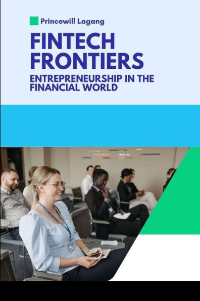 FinTech Frontiers: Entrepreneurship in the Financial World
