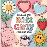 Title: Soft Girly Coloring Book for Kids: Girl Coloring Book, Fun Girly Coloring Book for Young Girls, Coloring Book for Kids 4-8, Author: Laura Bidden