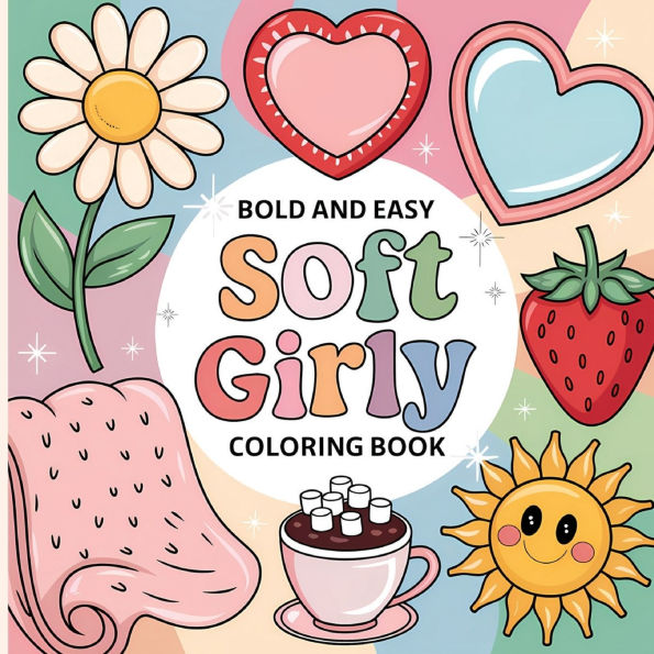 Soft Girly Coloring Book for Kids: Girl Coloring Book, Fun Girly Coloring Book for Young Girls, Coloring Book for Kids 4-8
