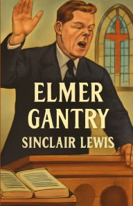 Title: Elmer Gantry(Illustrated), Author: Sinclair Lewis