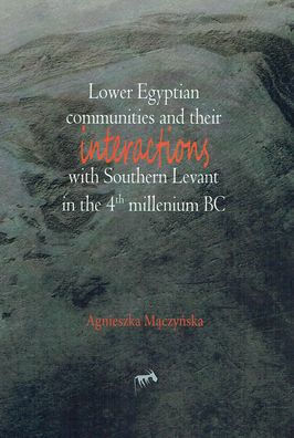 Lower Egyptian Communities and Their Interactions with Southern Levant in the 4th Millennium BC