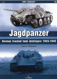 Title: Jagdpanzer: German tracked tank destroyers 1943-1945, Author: Lukasz G?adysiak