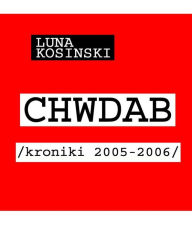 Title: CH.W.D.A.B. Kroniki 2005-2006, Author: Luna Kosinski