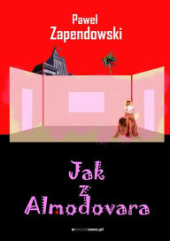 Title: Jak z Almodovara, Author: Pawel Zapendowski
