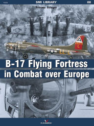 Title: B-17 Flying Fortress in Combat Over Europe, Author: Tomasz Szlagor