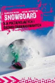 Title: Snowboard. Dla początkujących i średnio-zaawansowanych, Author: Michał Przybylski