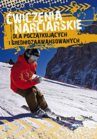 Title: Ćwiczenia narciarskie dla początkujących i średnio-zaawansowanych, Author: Szymon Tasz