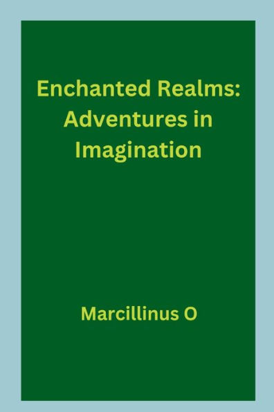 Enchanted Realms: Adventures in Imagination