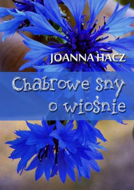 Title: Chabrowe sny o wiosnie, Author: Joanna Hacz