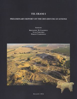 Tel Erani I: Preliminary Report of the 2013-2015 Excavations