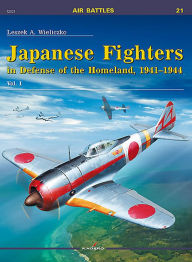 Title: Japanese Fighters in Defense of the Homeland, 1941-1944: Volume 1, Author: Leszek Wieliczko