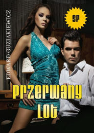 Title: Przerwany lot, Author: Edward Guziakiewicz