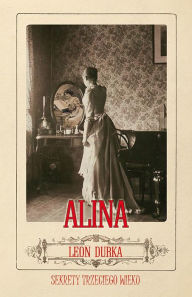 Title: Alina - sekrety trzeciego wieku, Author: Leon Durka
