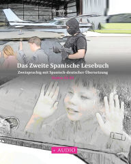 Title: Das Zweite Spanische Lesebuch: Stufen A2 B1 Zweisprachig mit Spanisch-deutscher Übersetzung, Author: Elisabeth May