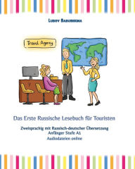 Title: Das Erste Russische Lesebuch für Touristen: Zweisprachig mit Russisch-deutscher Übersetzung Anfänger Stufe A1, Author: Lubov Babushkina