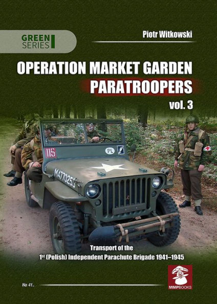 Operation Market Garden Paratroopers: Volume 3 - Transport of the Polish 1st Independent Parachute Brigade