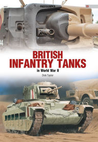 Title: British Infantry Tanks in World War II, Author: Dick Taylor