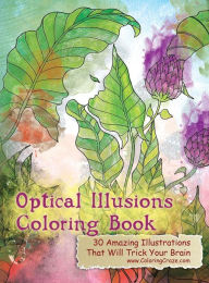 Title: Optical Illusions Coloring Book: 30 Amazing Illustrations That Will Trick Your Brain, Author: Coloringcraze