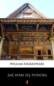 Title: Jak wam sie podoba, Author: William Shakespeare