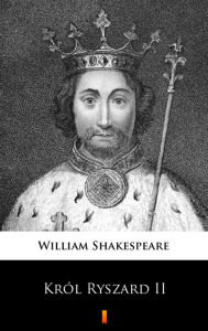 Title: Król Ryszard II, Author: William Shakespeare