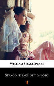 Title: Stracone zachody milosci, Author: William Shakespeare