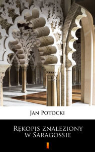 Title: Rekopis znaleziony w Saragossie, Author: Jan Potocki