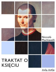 Title: Traktat o Ksieciu, Author: Niccolò Machiavelli