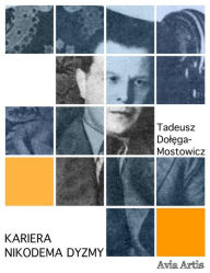 Title: Kariera Nikodema Dyzmy, Author: Tadeusz Dolega-Mostowicz