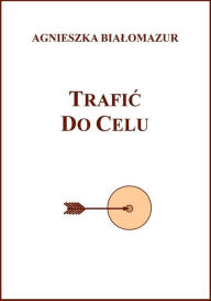 Title: Trafic do celu, Author: Agnieszka Bialomazur