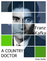 Title: A Country Doctor, Author: Franz Kafka