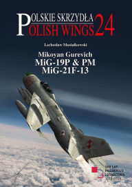 Title: Mikoyan Gurevich MIG-19p PM, MIG-21f-13, Author: Lechoslaw Musialkowski