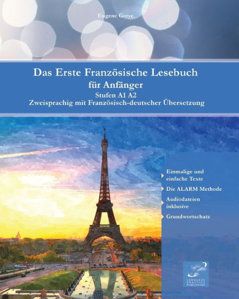 Das Erste Französische Lesebuch für Anfänger: Stufen A1 A2 Zweisprachig mit Französisch-deutscher Übersetzung