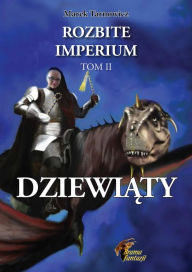 Title: Dziewiaty: Rozbite imperium 2, Author: Marek Tarnowicz