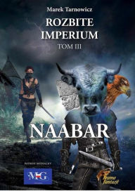 Title: Nabaar. Rozbite imperium 3, Author: Marek Tarnowicz