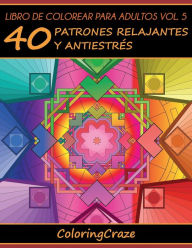 Title: Libro de Colorear para Adultos Volumen 5: 40 Patrones Relajantes y Antiestrés, Author: Coloringcraze