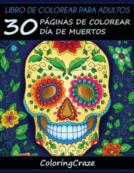 Title: Libro de Colorear para Adultos: 30 Páginas de Colorear Día de Muertos, Author: Coloringcraze