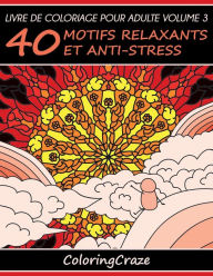 Title: Livre de coloriage pour adulte Volume 3: 40 motifs relaxants et anti-stress, Author: Coloringcraze