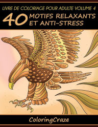 Title: Livre de coloriage pour adulte Volume 4: 40 motifs relaxants et anti-stress, Author: Coloringcraze