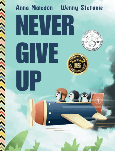 Never Give Up: 2 in 1: Inspirational, encouraging children's picture book AND graduation gift book with extra pages for leaving messages