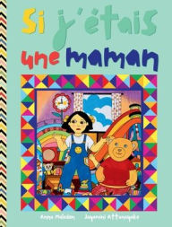 Title: Si j'ï¿½tais une maman: Children's picture book in French - short and funny illustrated bedtime story ┃Livre d'images pour enfants en franï¿½ais - histoire illustrï¿½e amusante, Author: Anna Maledon