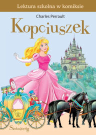 Title: Kopciuszek - Lektura szkolna w komiksie, Author: Charles Perrault